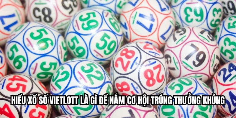 Xổ Số Vietlott Là Gì Tại 79WIN: Tối Ưu Cơ Hội Thắng Lớn Hiểu xổ số Vietlott là gì để nắm cơ hội trúng thưởng khủng